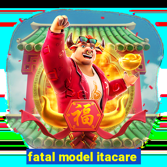 fatal model itacare